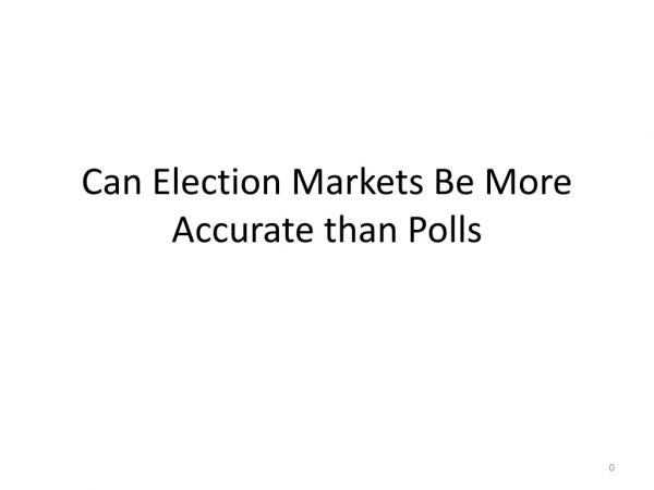 Can Election Markets Be More Accurate than Polls