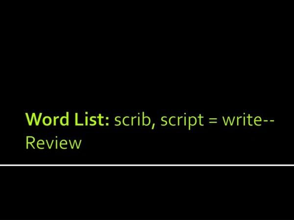 Word List: scrib , script = write--Review
