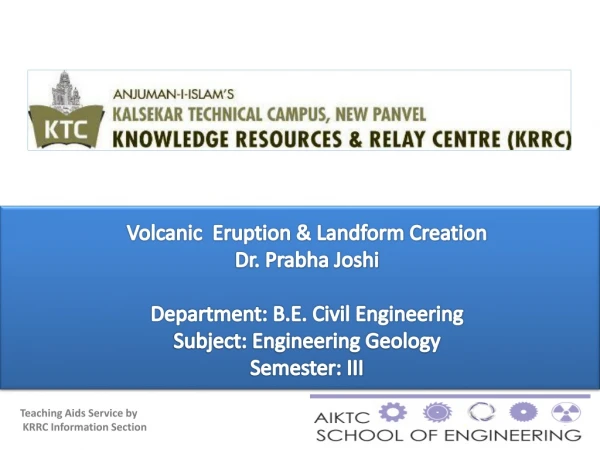 Volcanic Eruption &amp; Landform Creation Dr. Prabha Joshi Department: B.E. Civil Engineering