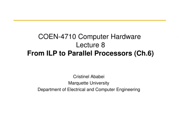 COEN-4710 Computer Hardware Lecture 8 From ILP to Parallel Processors (Ch.6)