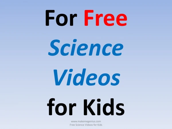 For Free Science Videos for Kids