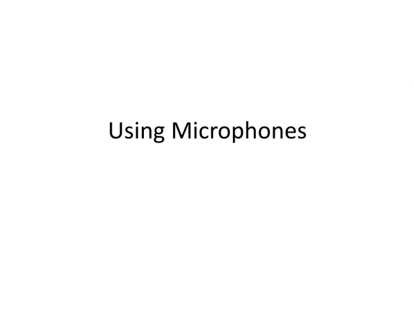Using Microphones