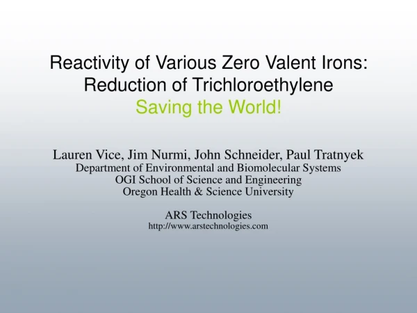 Reactivity of Various Zero Valent Irons: Reduction of Trichloroethylene Saving the World!