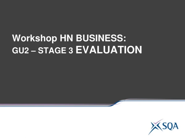 Workshop HN BUSINESS: GU2 – STAGE 3 EVALUATION
