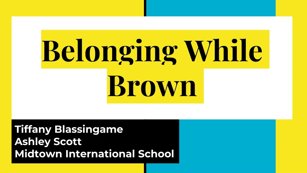 belonging while brown