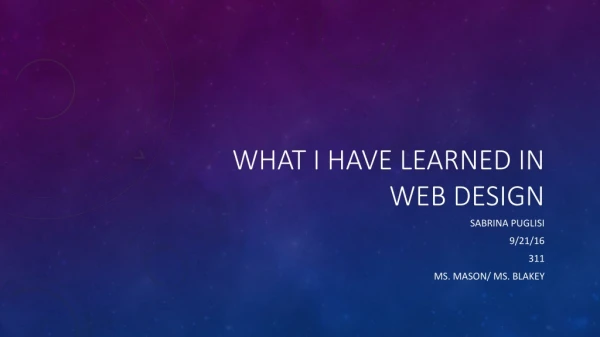 What I HAVE LEARNED IN web Design