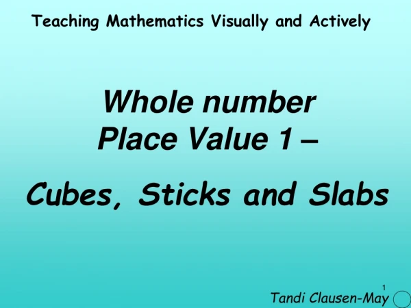 Whole number Place Value 1 – Cubes, Sticks and Slabs