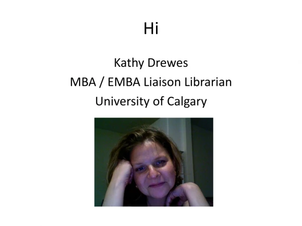 Kathy Drewes MBA / EMBA Liaison Librarian University of Calgary