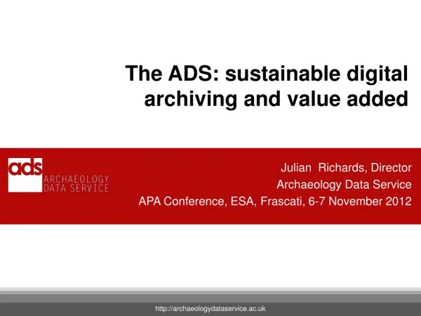 The ADS: sustainable digital archiving and value added