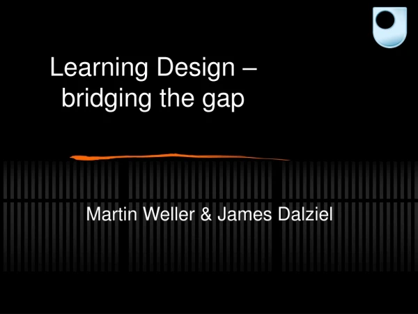 Learning Design – bridging the gap