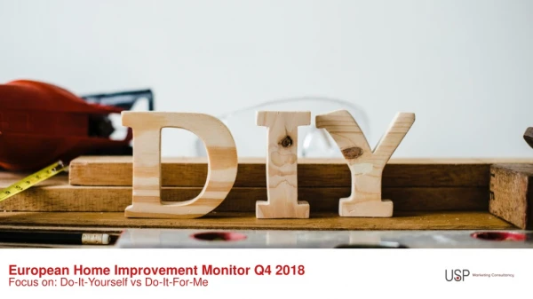 European Home Improvement Monitor Q4 2018 Focus on: Do-It-Yourself vs Do-It-For-Me