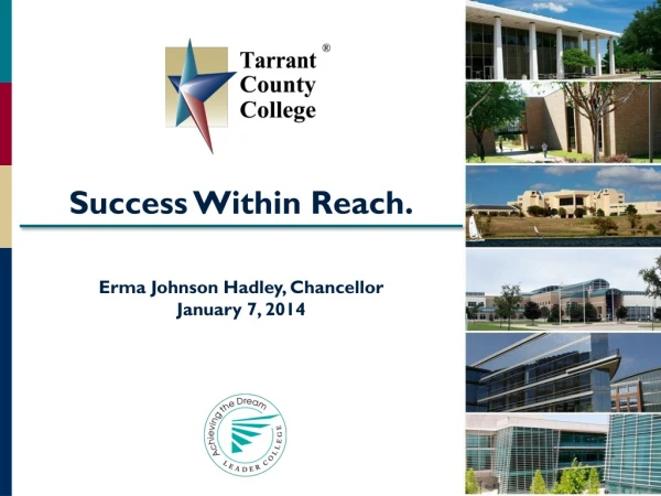 Success Within Reach. Erma Johnson Hadley, Chancellor January 7, 2014