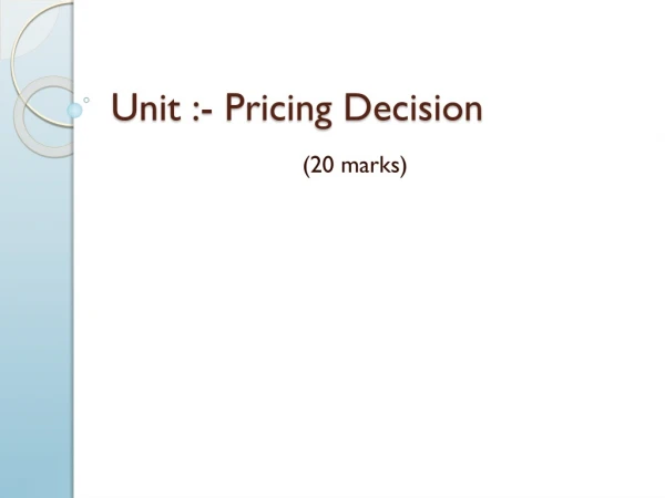 Unit :- Pricing Decision