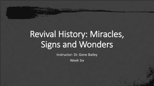Revival History: Miracles, Signs and Wonders