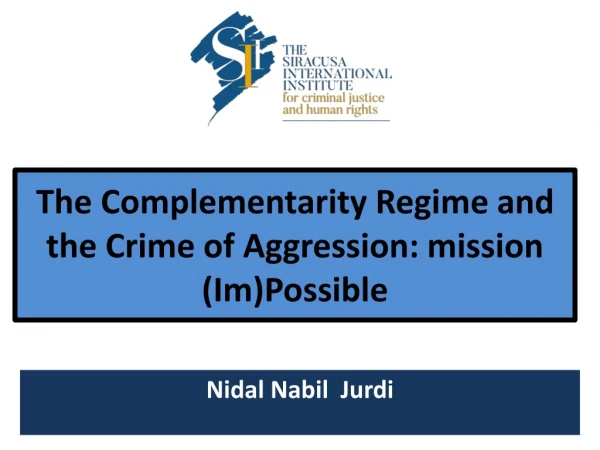 The Complementarity Regime and the Crime of Aggression: mission ( Im )Possible