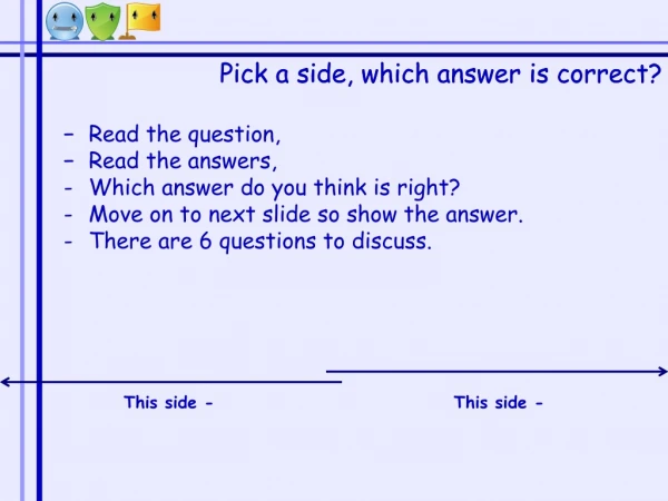 Read the question, Read the answers, Which answer do you think is right?