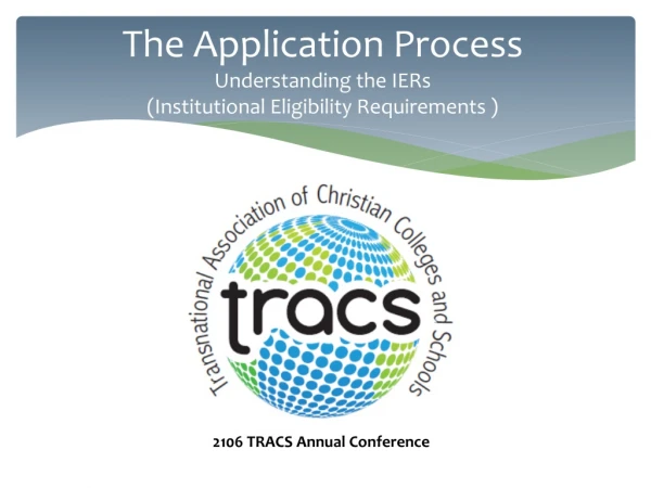 The Application Process Understanding the IERs (Institutional Eligibility Requirements )