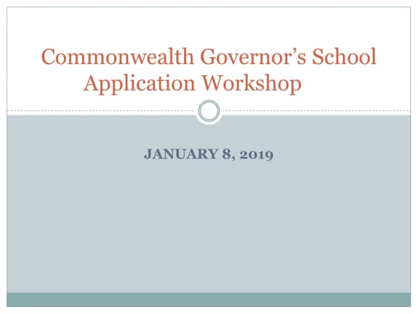 Commonwealth Governor’s School 	Application Workshop