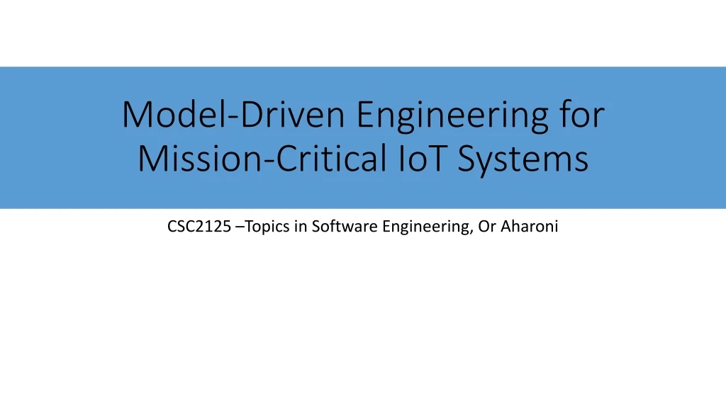 model driven engineering for mission critical iot systems