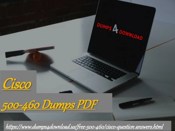 Cisco 500-460 Practice Test Questions-500-460 Exam Dumps | Dumps4Download.us