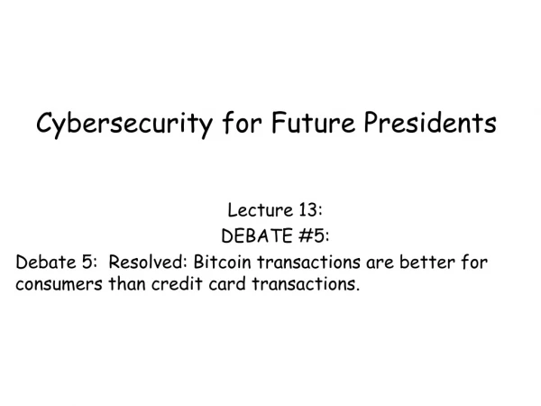 Cybersecurity for Future Presidents
