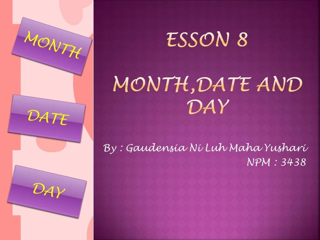 esson 8 month date and day