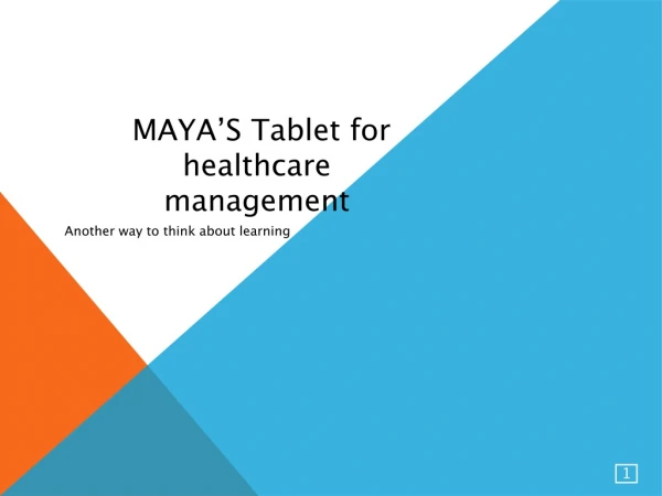 MAYA’S Tablet for healthcare management