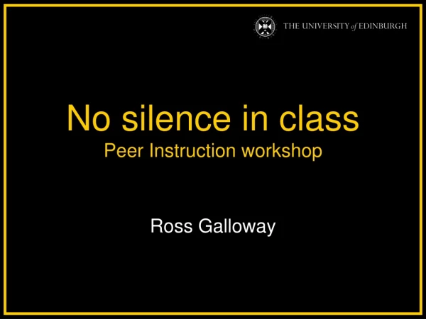 No silence in class Peer Instruction workshop