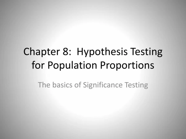 Chapter 8: Hypothesis Testing for Population Proportions