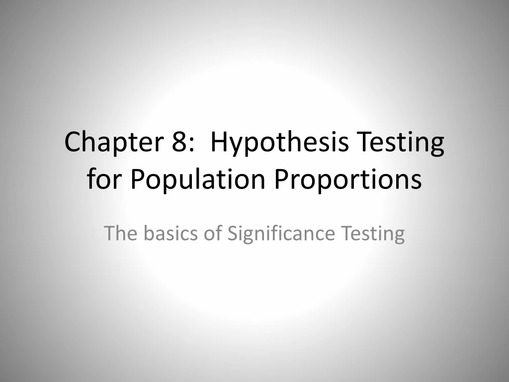chapter 8 hypothesis testing for population proportions