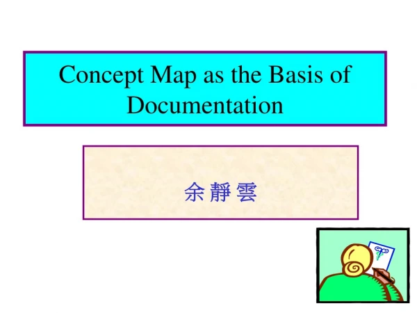 Concept Map as the Basis of Documentation