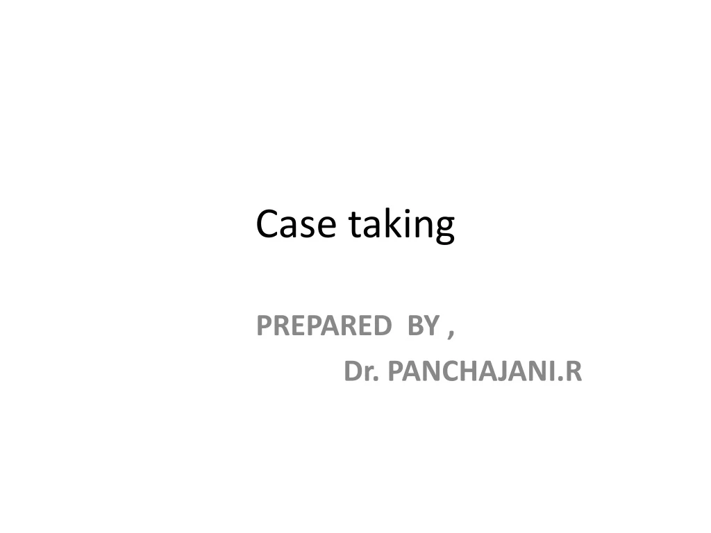 case taking