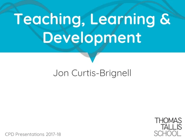 T eaching, Learning &amp; Development