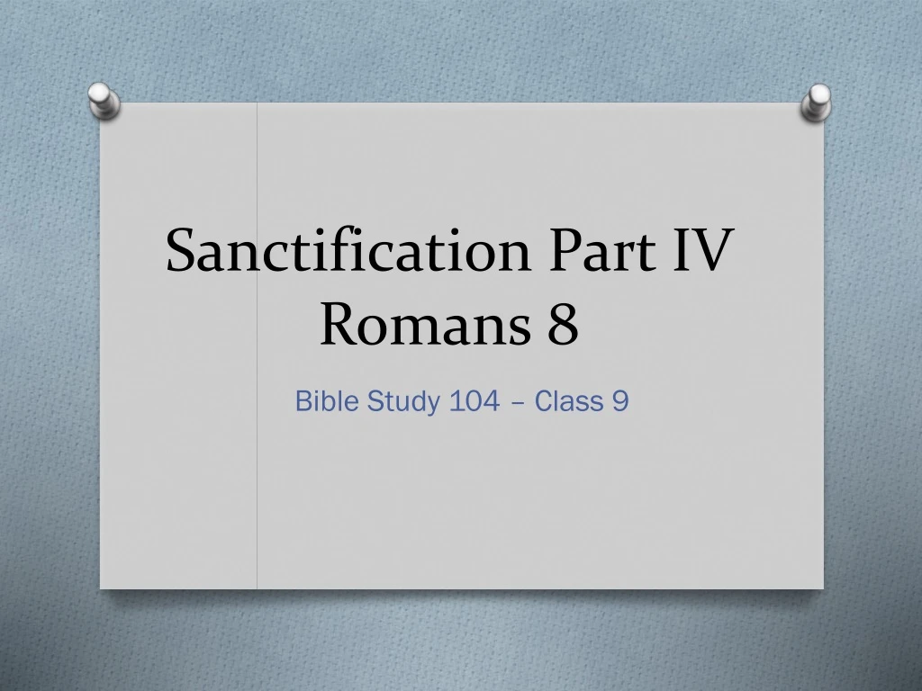 sanctification part iv romans 8