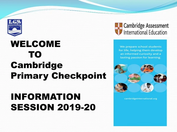 WELCOME TO Cambridge Primary Checkpoint INFORMATION SESSION 2019-20