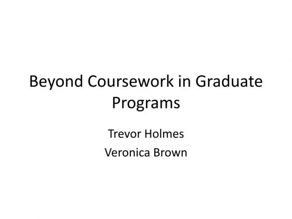 Beyond Coursework in Graduate Programs