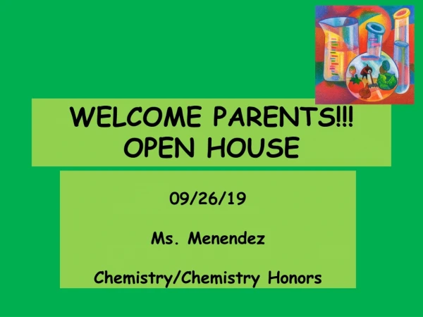 WELCOME PARENTS!!! OPEN HOUSE