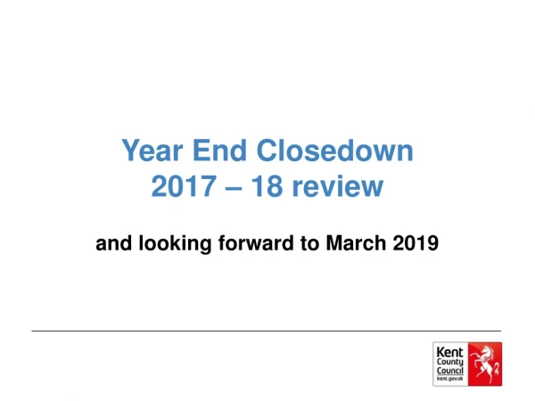 Year End Closedown 2017 – 18 review