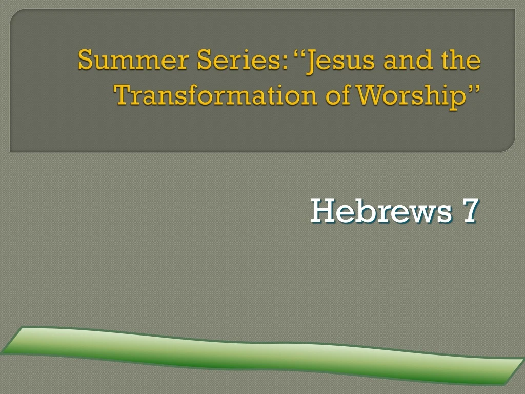 summer series jesus and the transformation of worship