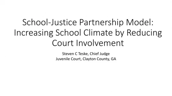 School-Justice Partnership Model: Increasing School Climate by Reducing Court Involvement
