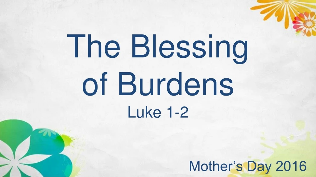 the blessing o f burdens luke 1 2
