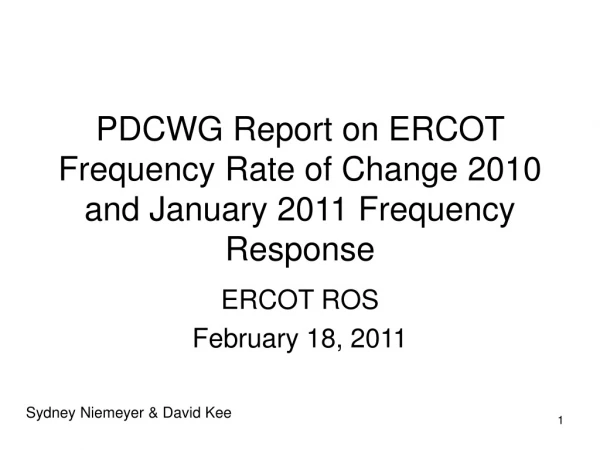 PDCWG Report on ERCOT Frequency Rate of Change 2010 and January 2011 Frequency Response