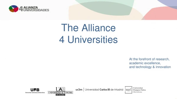 The Alliance 4 Universities At the forefront of research,	 academic excellence ,
