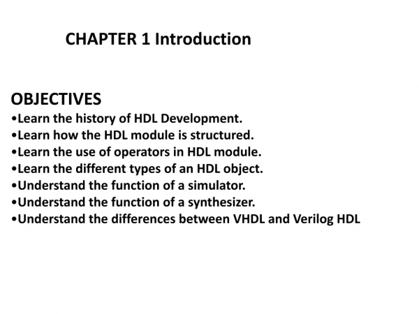 OBJECTIVES Learn the history of HDL Development. Learn how the HDL module is structured.