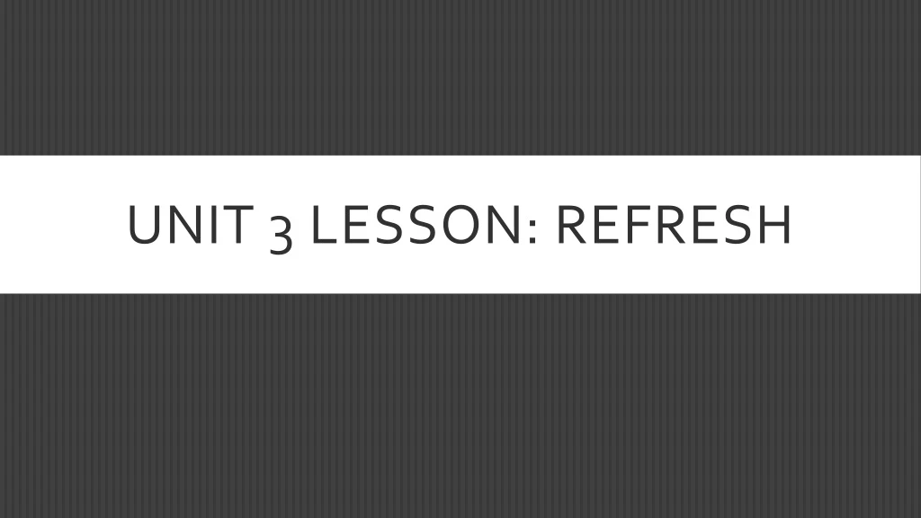 unit 3 lesson refresh