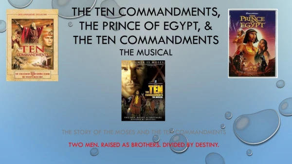 The TEN Commandments, The Prince of Egypt, &amp; The Ten Commandments The Musical