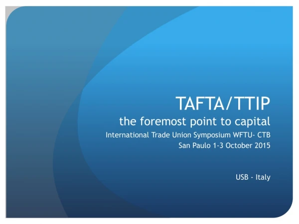 TAFTA/TTIP the foremost point to capital