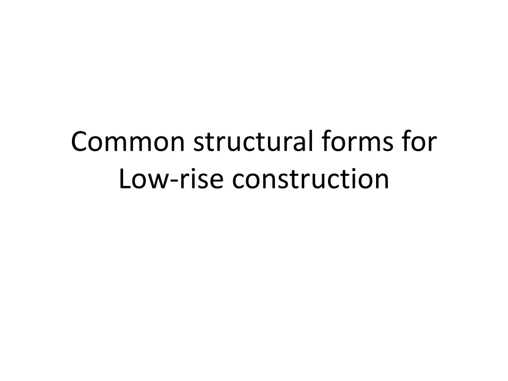 common structural forms for low rise construction