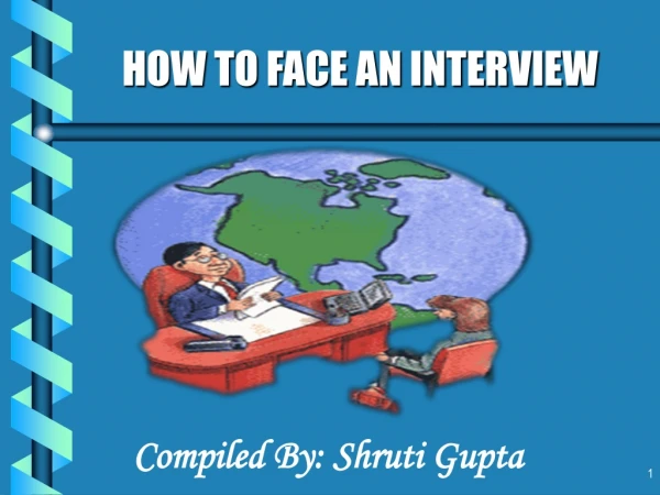 HOW TO FACE AN INTERVIEW