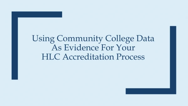 Using Community College Data As Evidence For Your HLC Accreditation Process